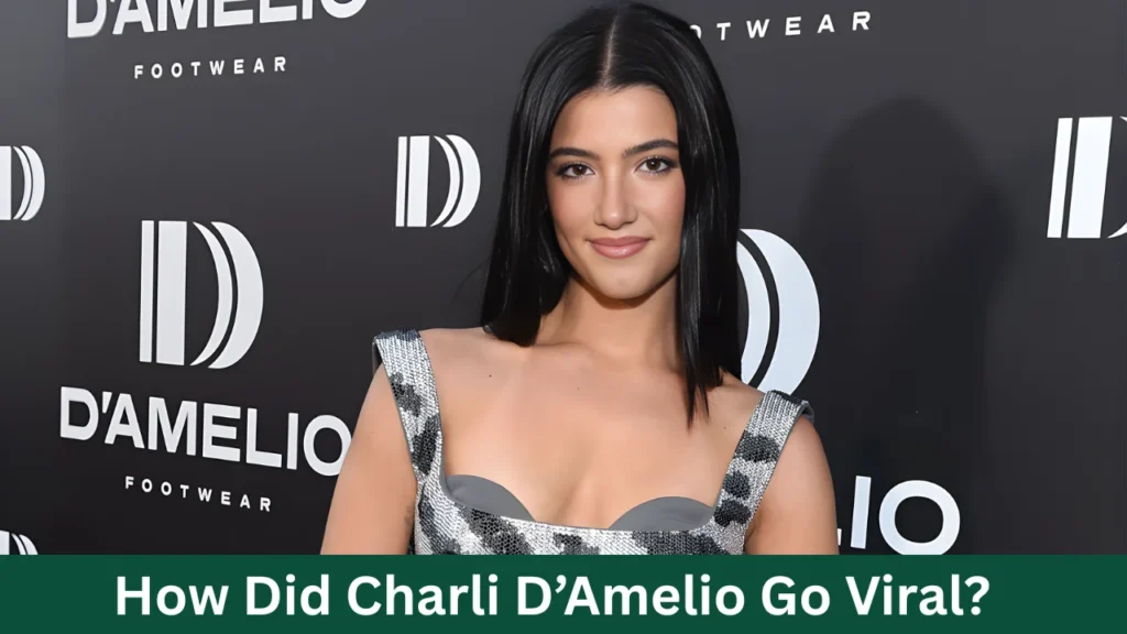How Did Charli D’Amelio Go Viral?