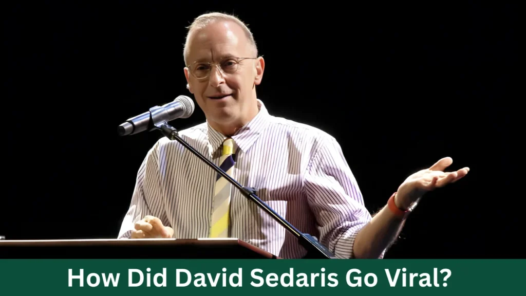 How Did David Sedaris Go Viral?