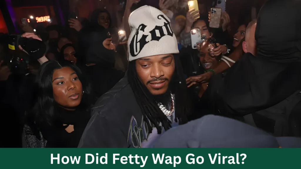How Did Fetty Wap Go Viral?