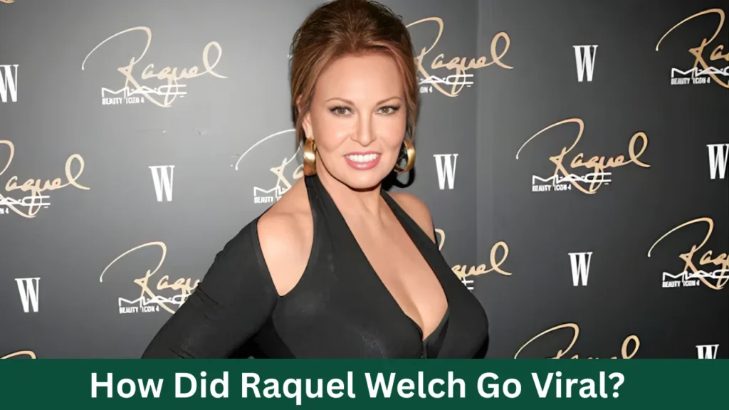 How Did Raquel Welch Go Viral?
