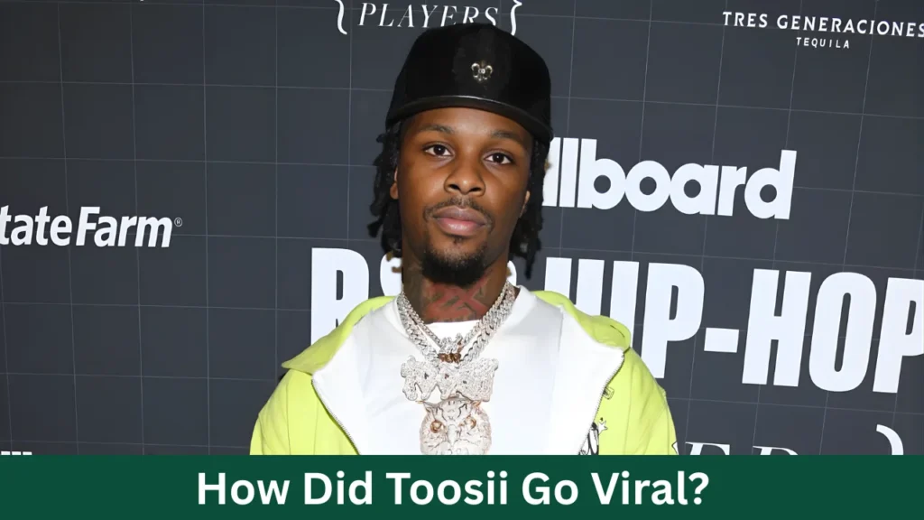 How Did Toosii Go Viral?