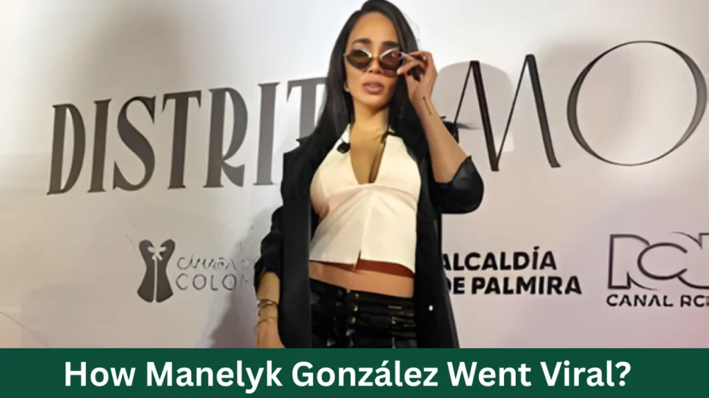 How Manelyk González Went Viral?
