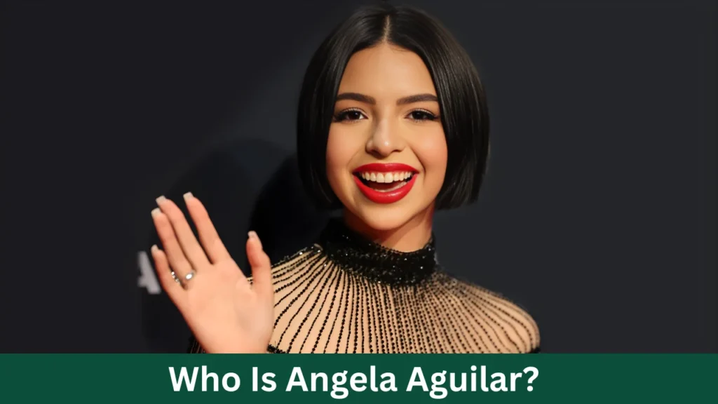 Who Is Angela Aguilar?