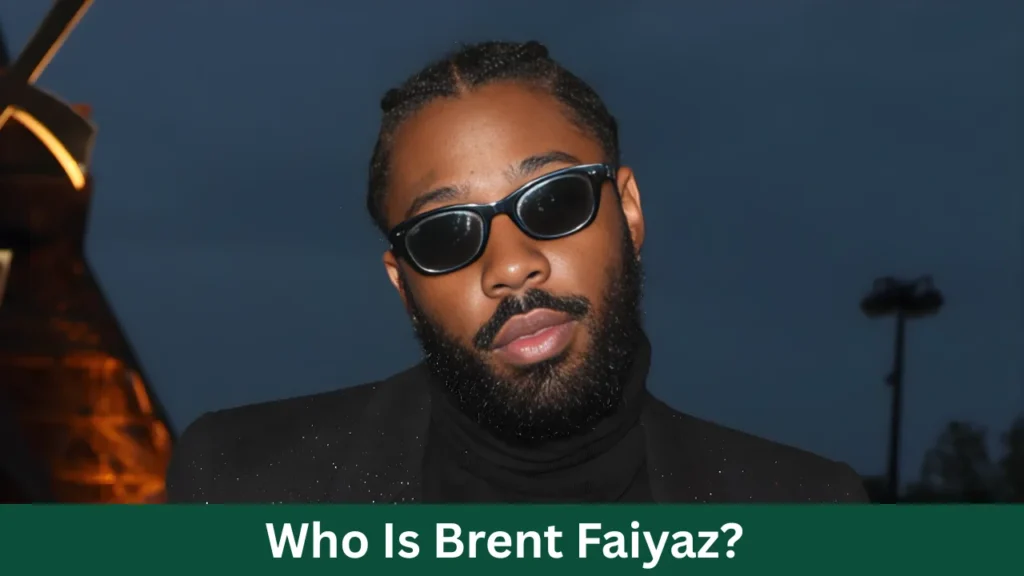 Who Is Brent Faiyaz?