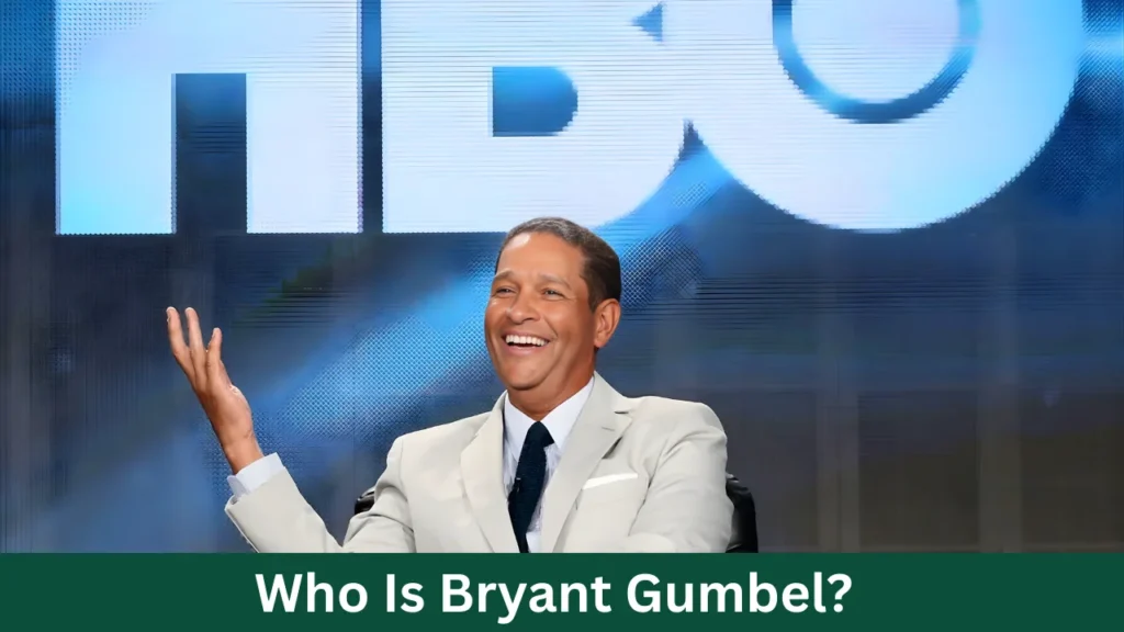 Who Is Bryant Gumbel?