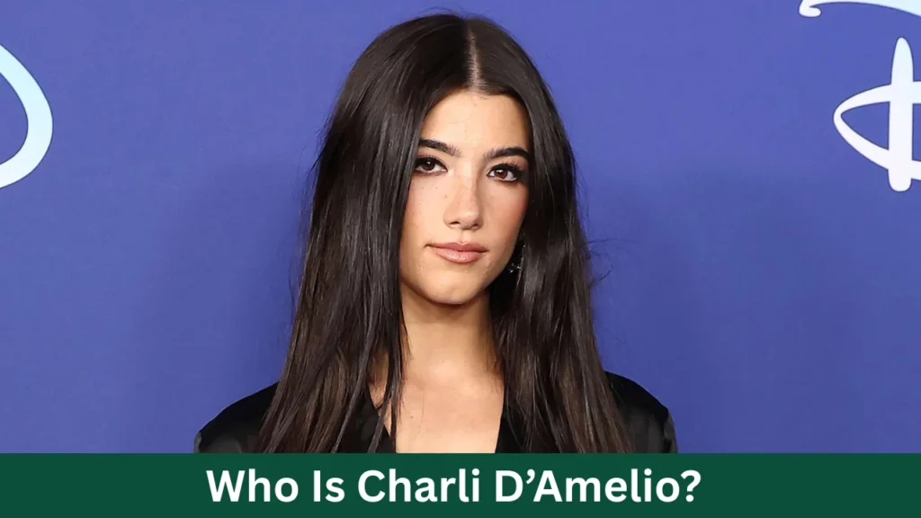Who Is Charli D’Amelio?