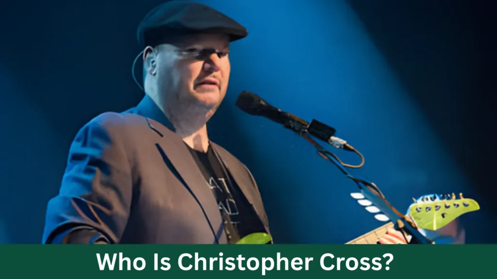 Who Is Christopher Cross?