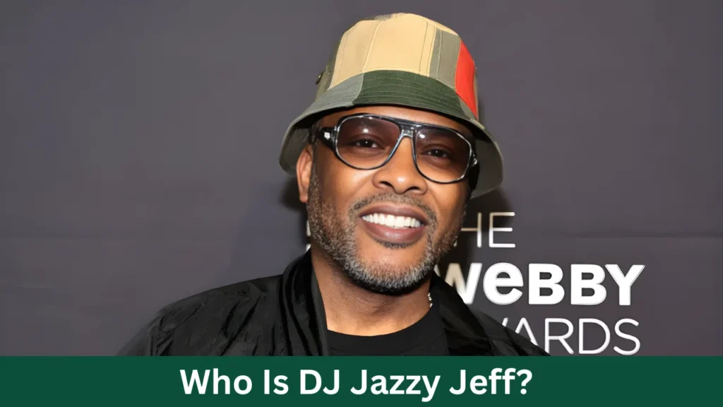 Who Is DJ Jazzy Jeff?
