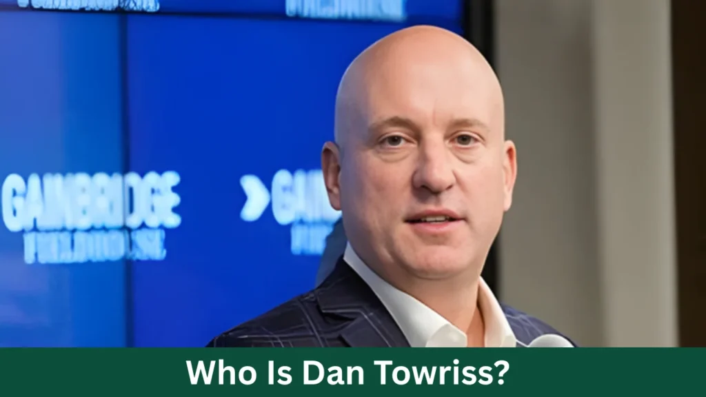 Who Is Dan Towriss?
