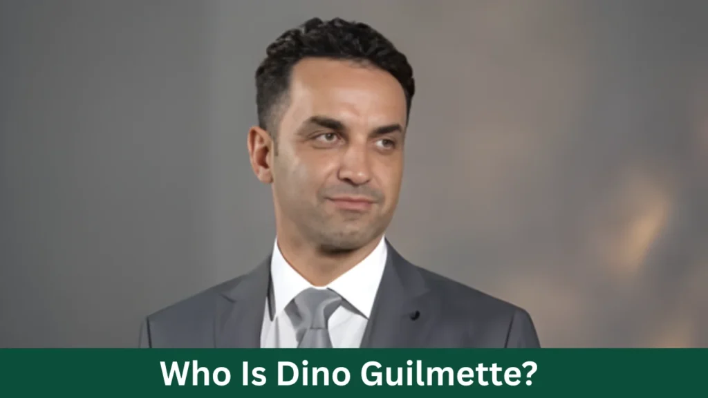 Who Is Dino Guilmette?