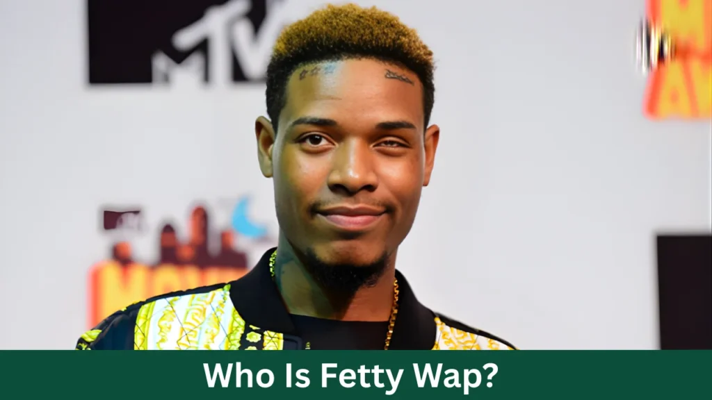 Who Is Fetty Wap?