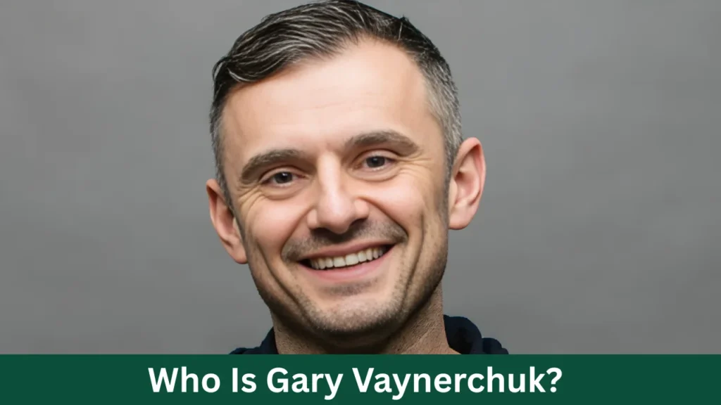 Who Is Gary Vaynerchuk?