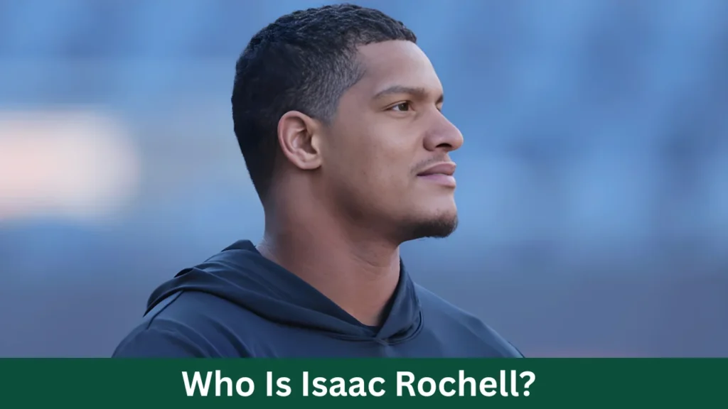 Who Is Isaac Rochell?