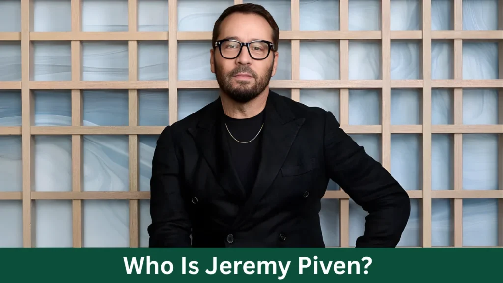 Who Is Jeremy Piven?