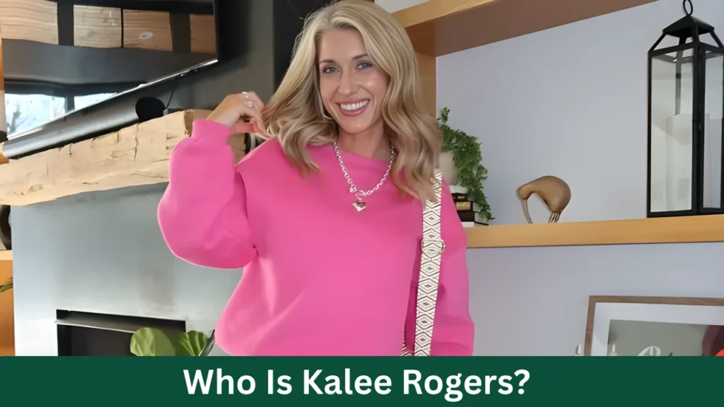Who Is Kalee Rogers?