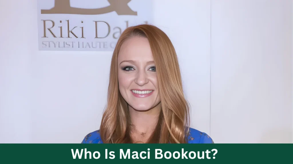Who Is Maci Bookout?