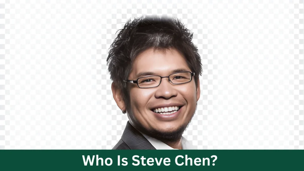 Who Is Steve Chen?