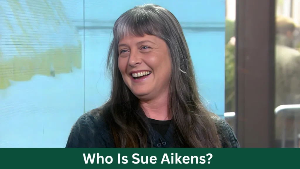Who Is Sue Aikens?