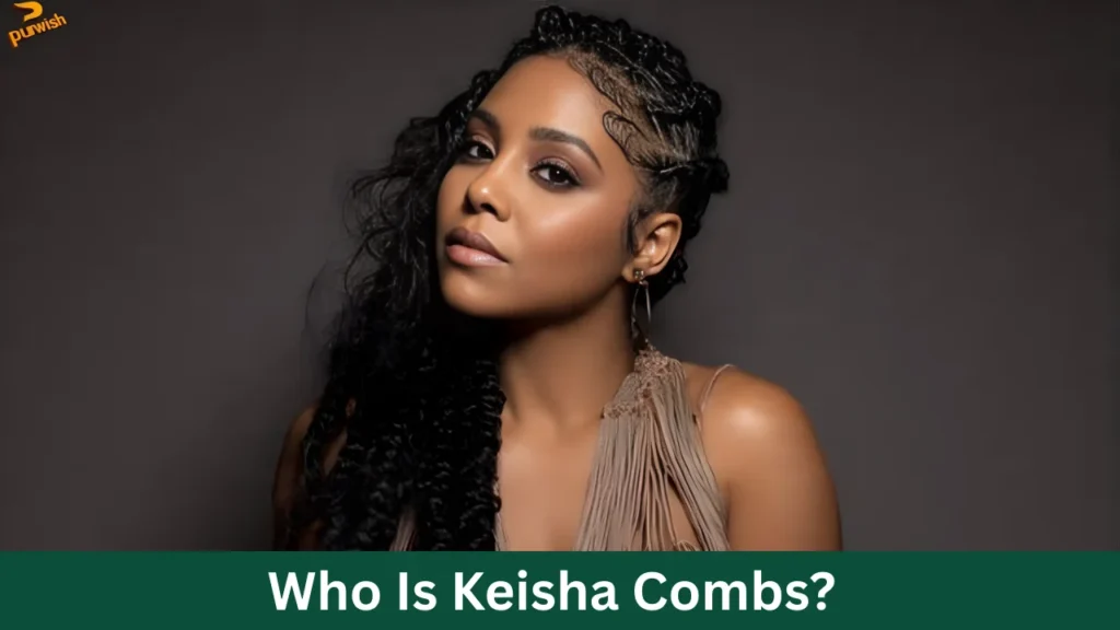 Who Is Keisha Combs?