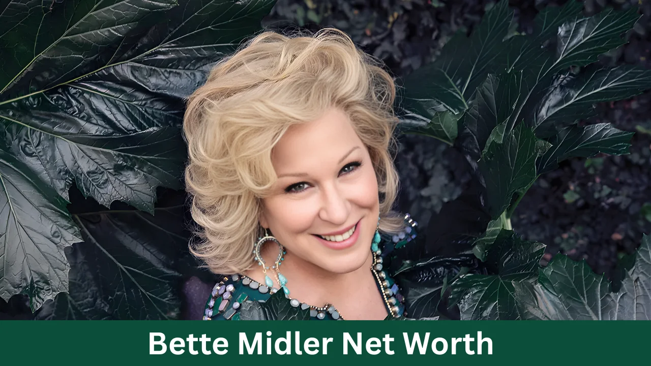 Bette Midler Net Worth