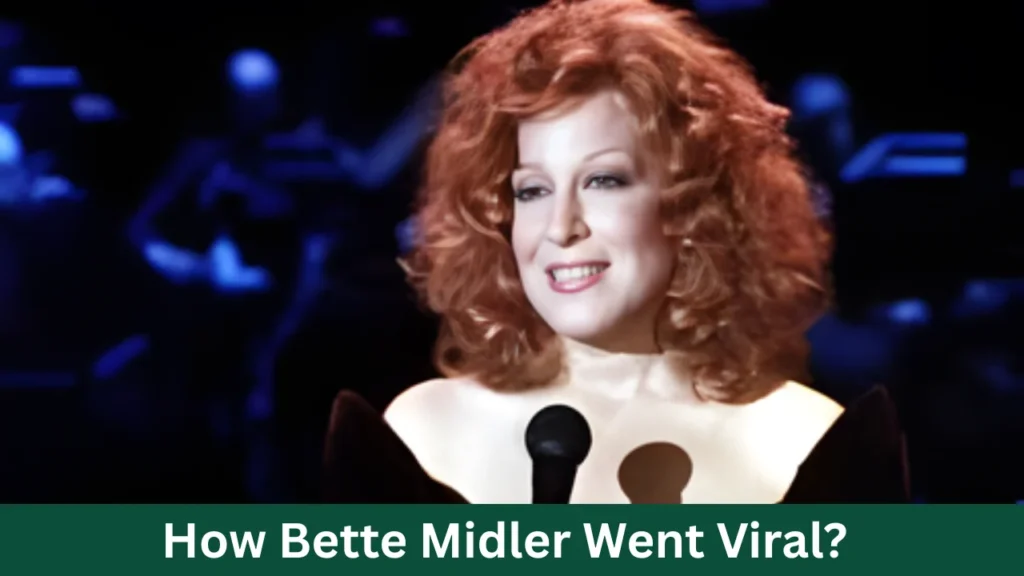 How Bette Midler Went Viral?