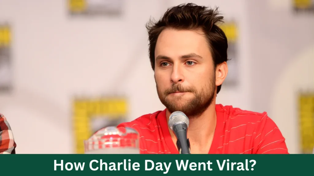 How Charlie Day Went Viral?