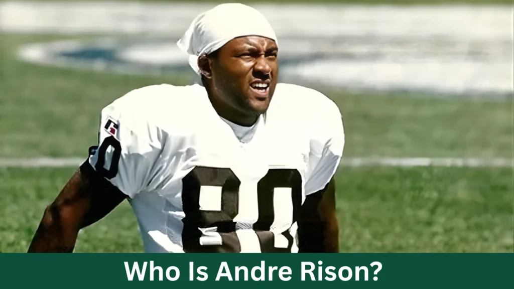 Who Is Andre Rison?