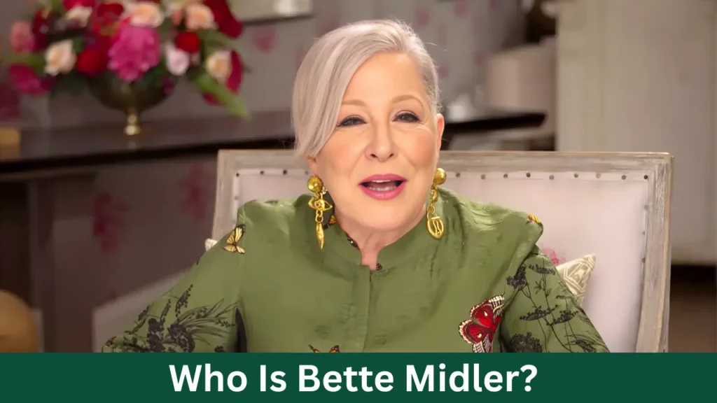 Who Is Bette Midler?