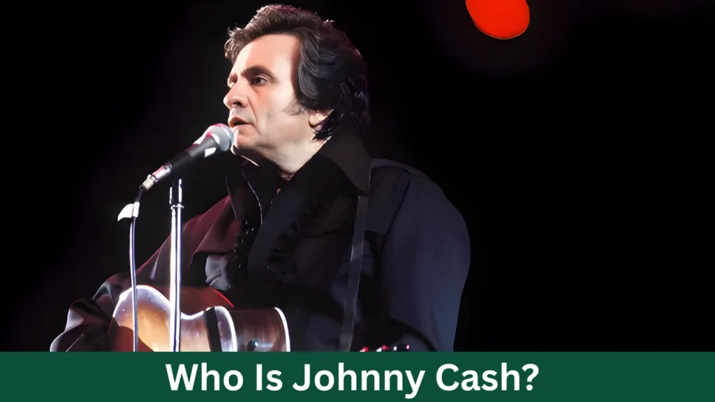 Who Is Johnny Cash?