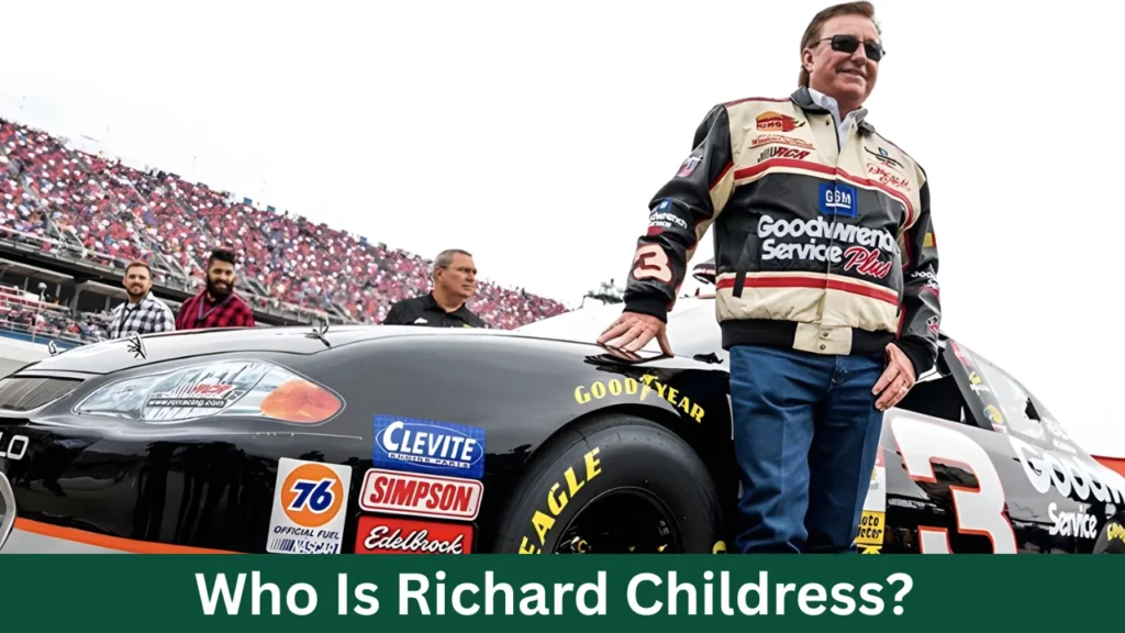 Who Is Richard Childress?