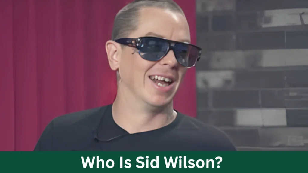 Who Is Sid Wilson?