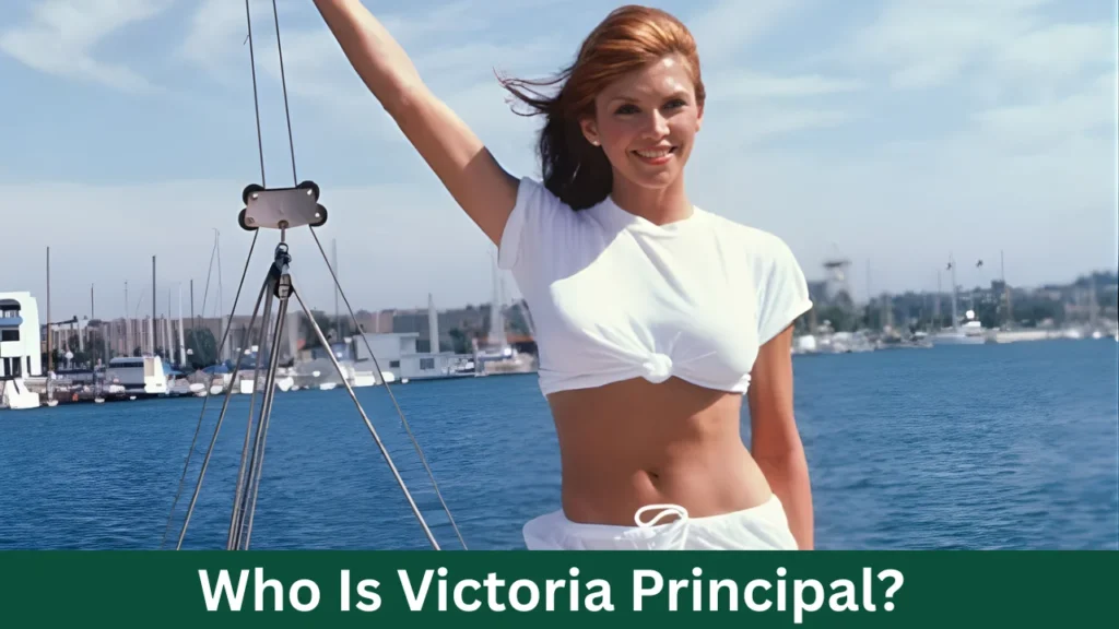 Who Is Victoria Principal?