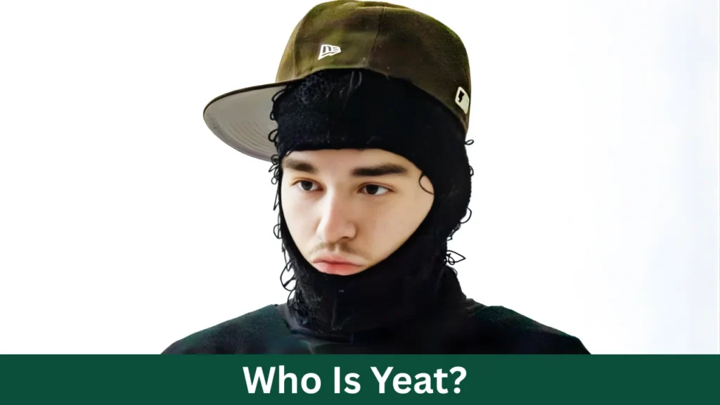 Who Is Yeat?