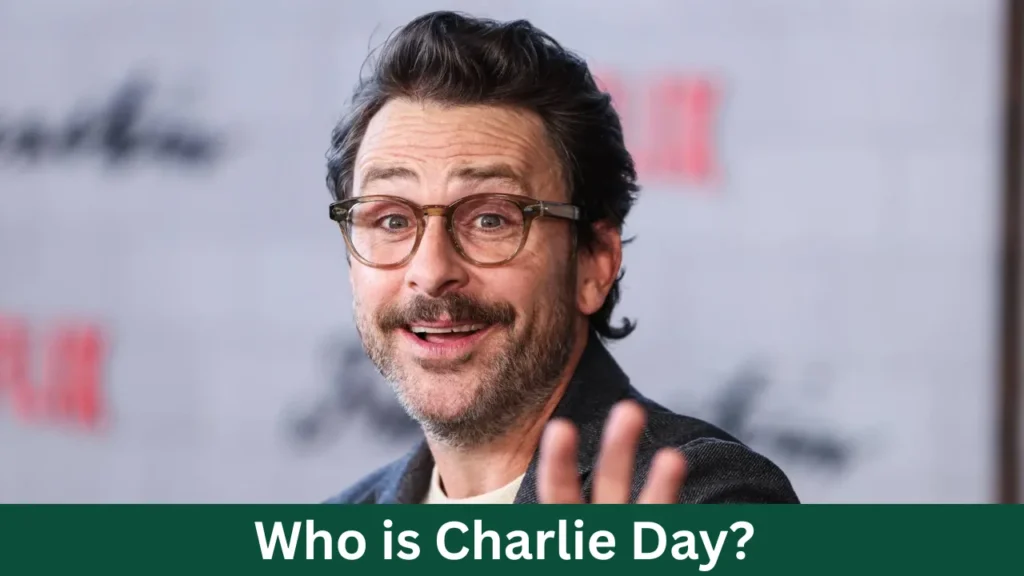 Who is Charlie Day?