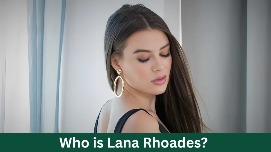 Who is Lana Rhoades?