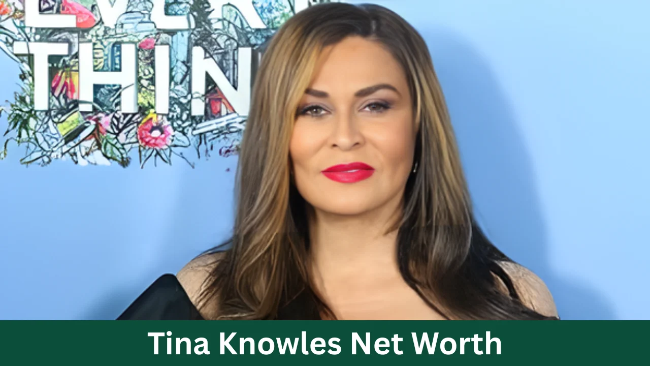 Tina Knowles Net Worth