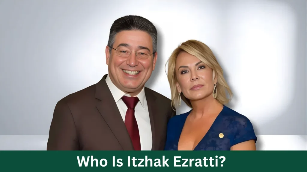 Who Is Itzhak Ezratti?