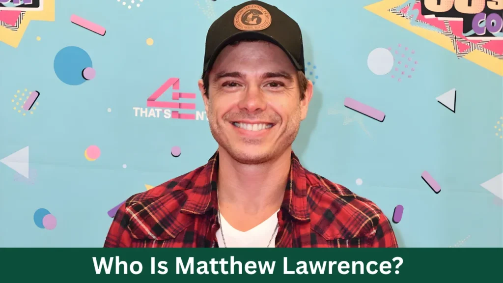 Who Is Matthew Lawrence?