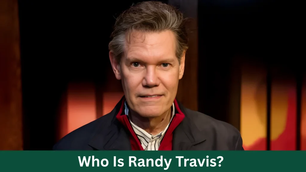 Who Is Randy Travis?