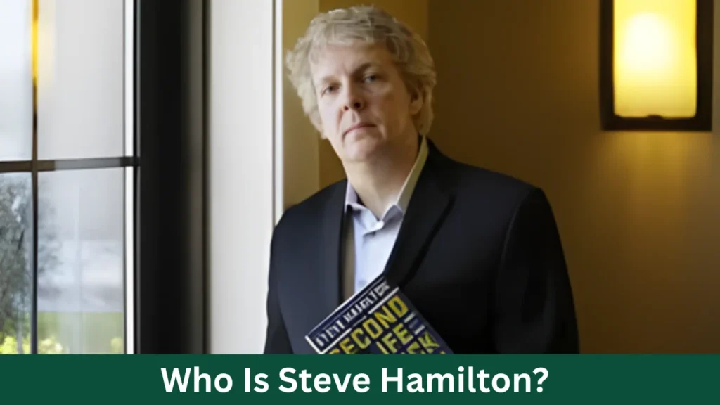 Who Is Steve Hamilton?