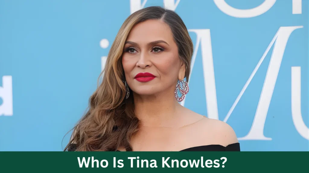 Who Is Tina Knowles?