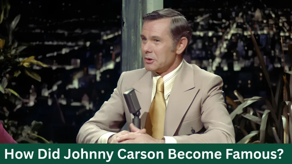 How Did Johnny Carson Become Famous?