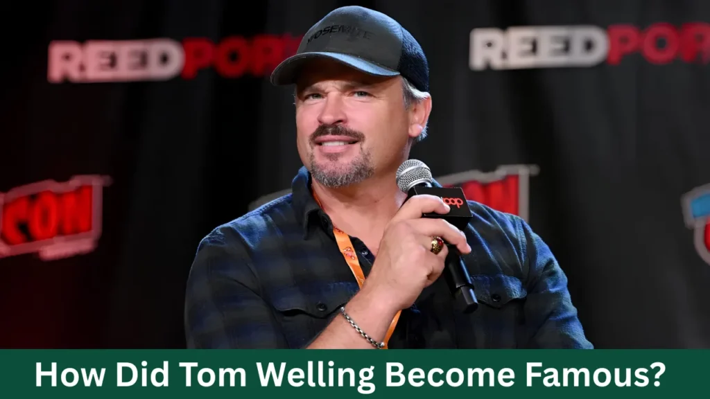 How Did Tom Welling Become Famous?