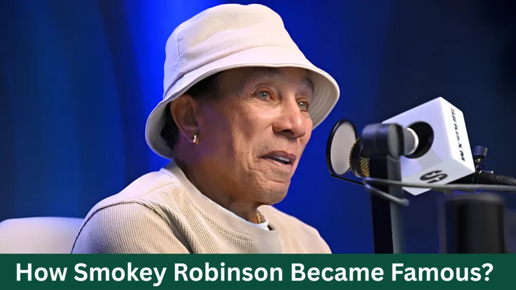 How Smokey Robinson Became Famous?
