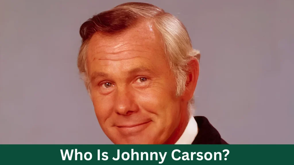 Who Is Johnny Carson?