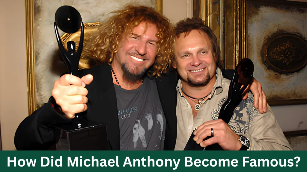 How Did Michael Anthony Become Famous?