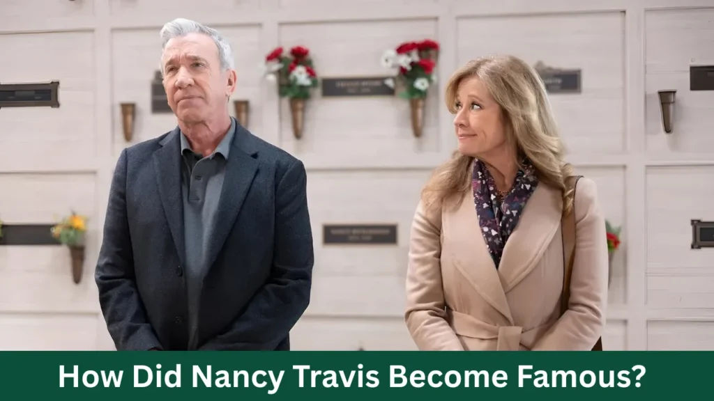 How Did Nancy Travis Become Famous?