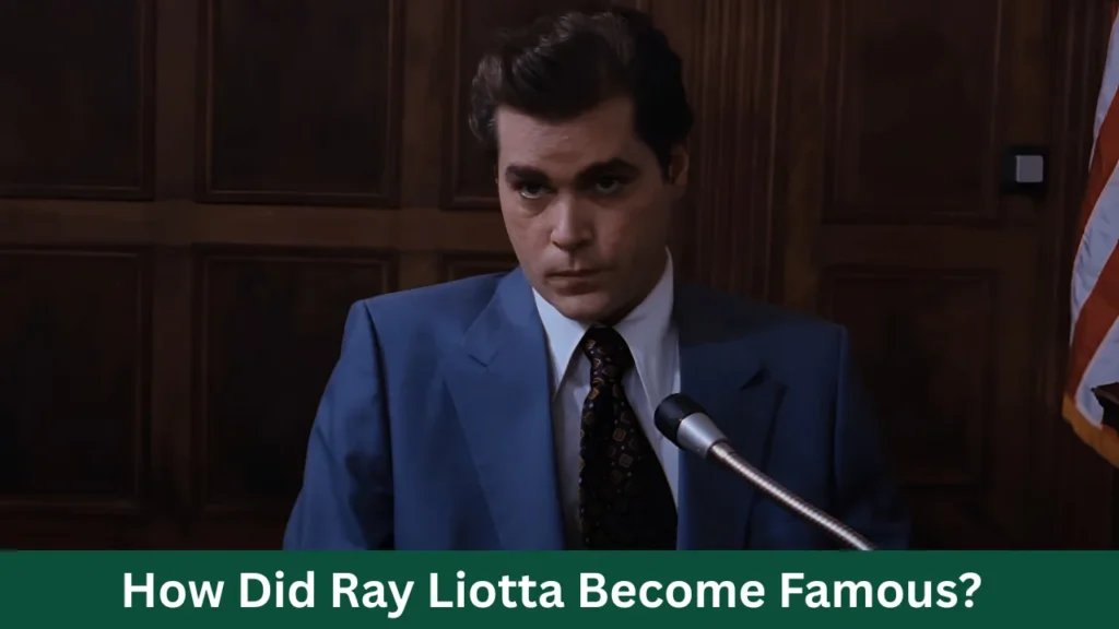 How Did Ray Liotta Become Famous?