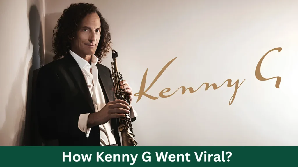 How Kenny G Went Viral?