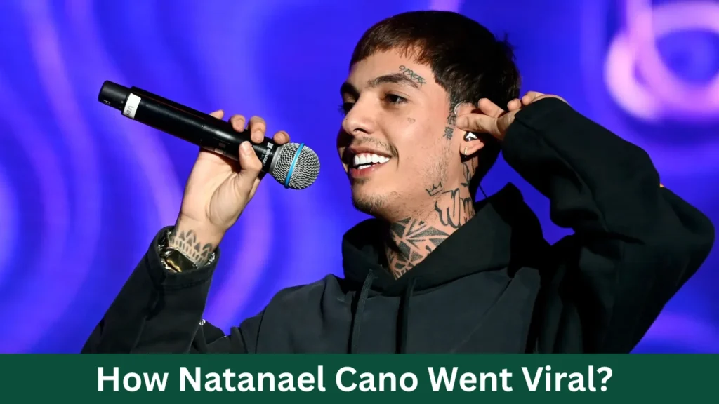 How Natanael Cano Went Viral?
